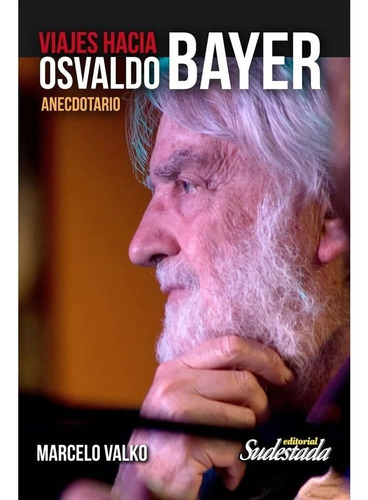 Viajes Hacia Osvaldo Bayer, Anecdotario, De Marcelo Valko