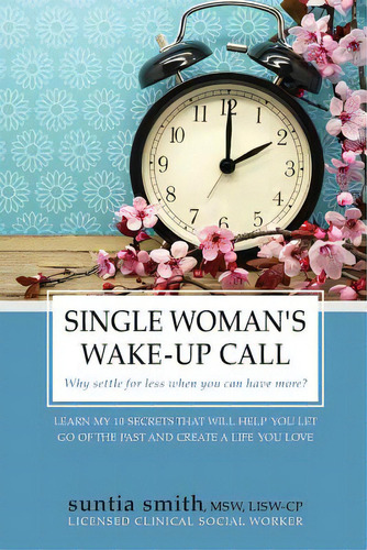 Single Woman's Wake-up Call: Why Settle For Less When You Can Have More?, De Smith Lisw, Suntia L.. Editorial Lightning Source Inc, Tapa Blanda En Inglés