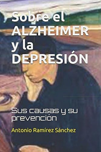 Libro: Sobre El Alzheimer Y La Depresión: Sus Causas Y Su Pr