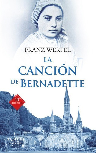 Cancion De Bernadette,la - Werfel, Franz