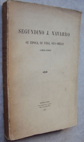 Segundino J. Navarro Su Época Su Vida Sus Obras 1852-1952