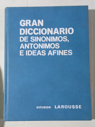 Gran Diccionario De Sinónimos, Antónimos E Ideas Afines