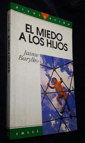 El Miedo A Los Hijos- Jaime Barylko -emece