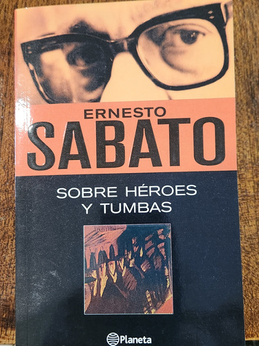 Sobre Héroes Y Tumbas. Ernesto Sábato 
