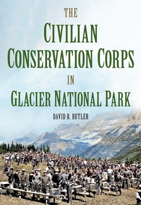 Libro The Civilian Conservation Corps In Glacier National...