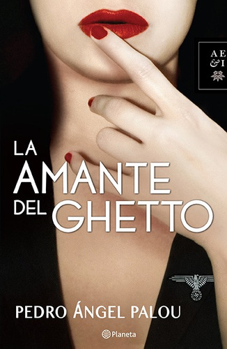 La amante del Ghetto, de Palou, Pedro Ángel. Serie Autores Españoles e Iberoamericanos Editorial Planeta México, tapa blanda en español, 2013
