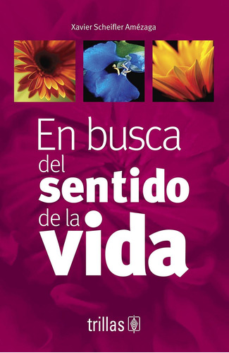 En Busca Del Sentido De La Vida [paperback] Xavier Scheifler