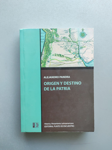 Origen Y Destino De La Patria - Alejandro Pandra - Punto De 