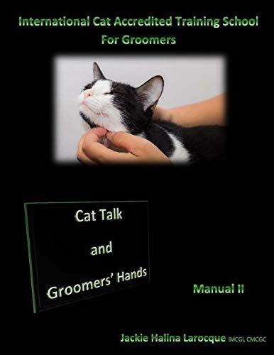 Cat Talk And Groomers Hands Feline Body Language And Handlin