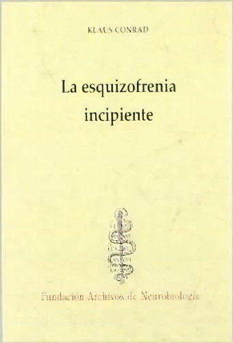 La Esquizofrenia Incipiente, De Rad, Klaus. Editorial Editorial Triacastela, Tapa Blanda En Español