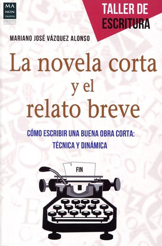 LA NOVELA CORTA Y EL RELATO BREVE, de VAZQUEZ ALONSO MARIANO JOSE. Editorial Robin Book Ma Non Troppo, tapa blanda en español, 2014