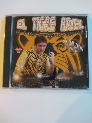 Cd El Tigre Ariel El Show Debe Continuar