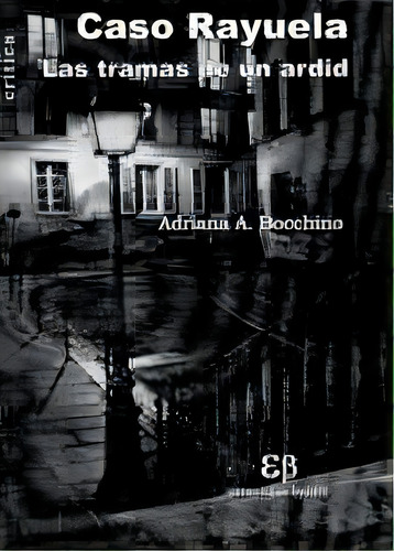 Caso Rayuela Las Tramas De Un Ardid, De Bocchino, Adriana. Serie N/a, Vol. Volumen Unico. Editorial Estanislao Balder, Tapa Blanda, Edición 1 En Español, 2004