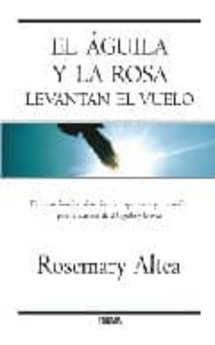 Libro El Aguila Y La Rosa Levantan El Vuelo De Rosemary Alte