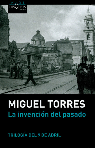 La Invención Del Pasado. Trilogía Del 9 De Abril, De Miguel Torres. Editorial Grupo Planeta, Tapa Blanda, Edición 2019 En Español