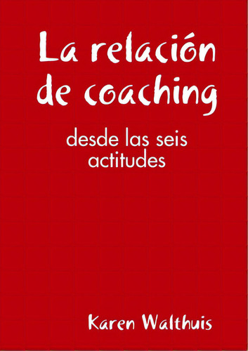 La Relaciãâ³n De Coaching, De Walthuis, Karen. Editorial Lulu Pr, Tapa Blanda En Español