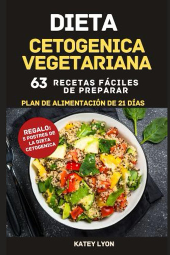 Libro: Dieta Cetogénica Vegetariana: 63 Recetas Fáciles De P