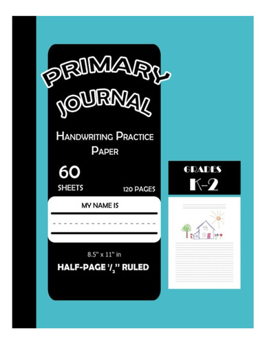 Livro: Primary Journal: Handwriting Practice Paper: Primary Journal Ruled & Blank Space, 60- Sheet, 8.5 X 11 , Assorted Solid Colors, Primary ... To Kindergarten Handwriting Practice Paper