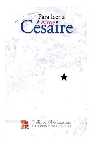 Siglo | Para Leer A Aimé Césaire- Cesaire Aime