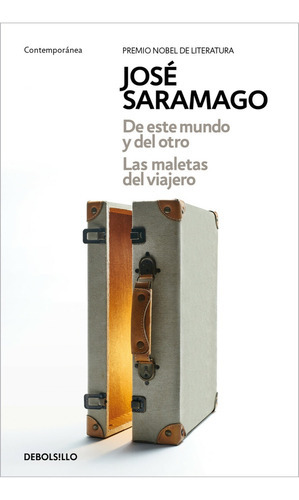 De Este Mundo Y Del Otro / Las Maletas Del Viajero, De José Saramago. Editorial Debolsillo, Tapa Blanda, Edición 1 En Español