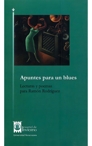 APUNTES PARA UN BLUES, de Rivas , José Luis.De La Colina , José.José Homero. Editorial Universidad Veracruzana, tapa pasta blanda, edición 1 en español, 2011