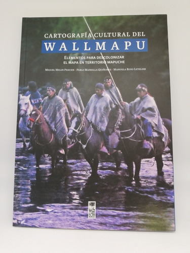 Libro Cartografía Cultural De Wallmapu - Miguel Melin 
