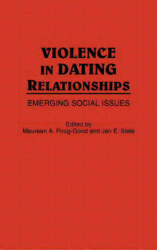 Violence In Dating Relationships: Emerging Social Issues, De Pirog-good, Maureen. Editorial Praeger Frederick A, Tapa Dura En Inglés