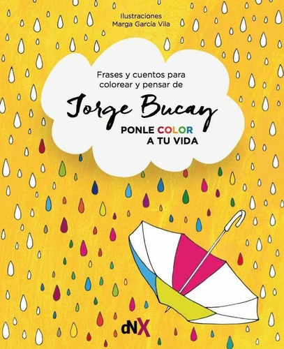 Ponle Color A Tu Vida, Jorge Bucay. Dnx Libros