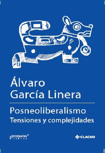 Posneoliberalismo. Tensiones Y Complejidades - Alvaro; Rofma