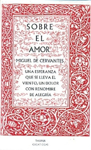 Sobre El Amor - Cervantes Saavedra, Miguel De, de Cervantes Saavedra, Miguel De. Editorial Taurus en español