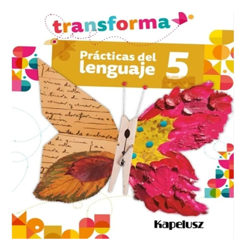 Prácticas De Lenguaje 5 Transforma - Kapeluz