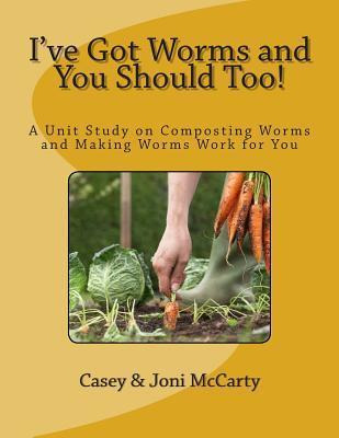 Libro I've Got Worms And You Should Too! - Casey D Mccarty