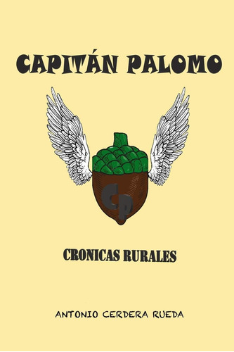 Libro:  Capitán Palomo, Crónicas Rurales (spanish Edition)