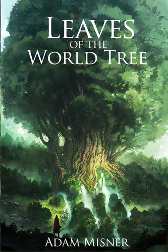 Leaves Of The World Tree, De Misner, Adam. Editorial Lulu Pr, Tapa Blanda En Inglés