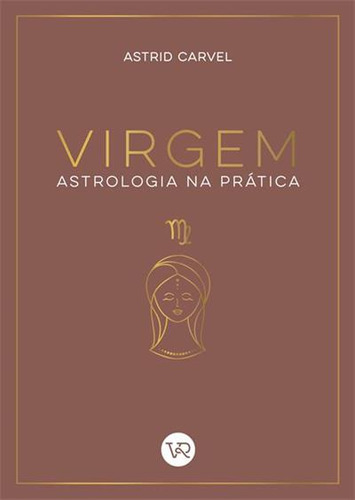 Virgem: Astrologia Na Pratica, De Astrid Carvel. Editorial Vergara & Riba, Capa Mole, Edição 1 Em Português, 2024