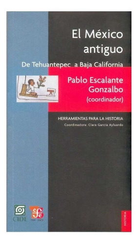 Libro: El Mexico Antiguo. | Pablo Escalante Gonzalbo