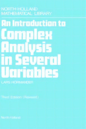 An Introduction To Complex Analysis In Several Variables: Volume 7, De Lars Hörmander. Editorial Elsevier Science & Technology, Tapa Dura En Inglés