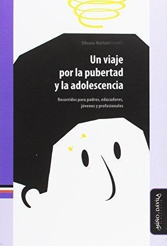 Viaje Por La Pubertad Y La Adolesencia, de MARTANI, SILVANA. Editorial Miño y Davila Editores en español