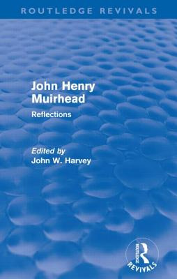 Libro John Henry Muirhead (routledge Revivals): Reflectio...