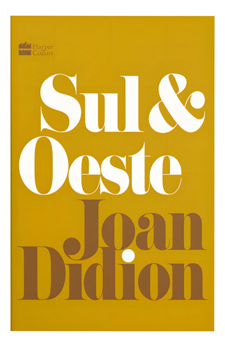 Livro Sul e Oeste de Joan Didion Editora HarperCollins Brasil capa mole em português 2022
