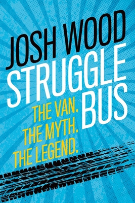 Libro Struggle Bus: The Van. The Myth. The Legend - Wood,...