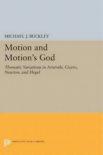 Motion And Motion's God, De Michael J. Buckley. Editorial Princeton University Press, Tapa Blanda En Inglés