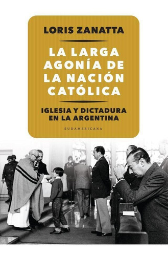 Larga Agonia De La Nacion Catolica, La-zanatta, Loris-sudame