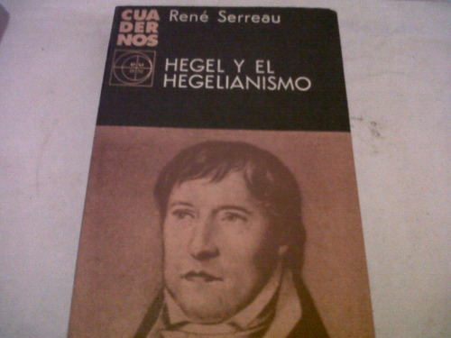 Rene Serreau - Hegel Y El Hegelianismo (c77)