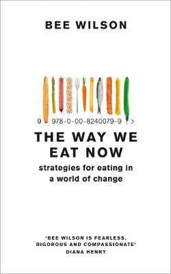 The Way We Eat Now : Strategies For Eating In A World Of Cha