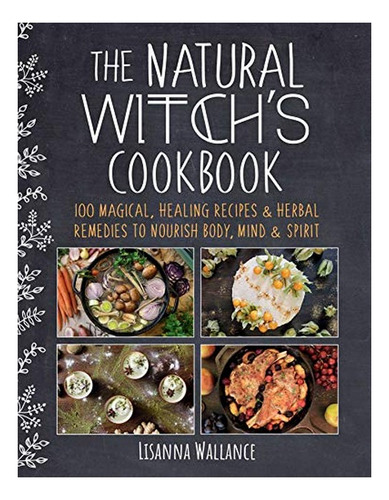 The Natural Witch's Cookbook - Lisanna Wallance. Eb7