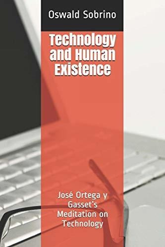 Book : Technology And Human Existence Jose Ortega Y...
