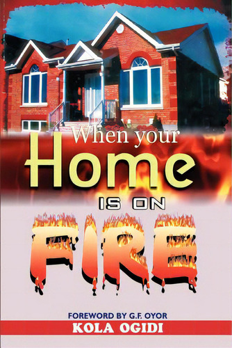 When Your Home Is On Fire, De Ogidi, Kola. Editorial Authorhouse, Tapa Blanda En Inglés