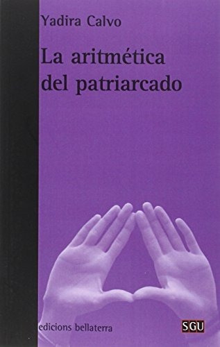 Libro La Aritmetica Del Patriarcado  De Calvo Yadira