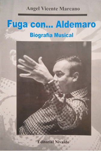 Biografía Musical De Aldemaro Romero / Angel Vicente Marcano